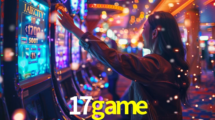 17game: Jogos de Caça-Níqueis-Altas Recompensas, Roleta-Velocidade, Blackjack-Desafios Máximos