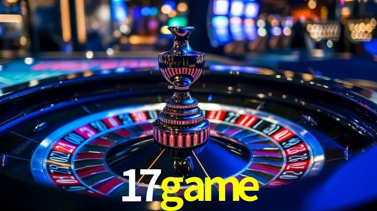Explore as vantagens do 17game: serviço profissional e confiabilidade